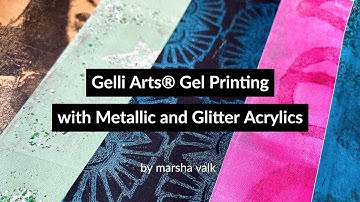 Gelli Arts® Gel Printing with Metallic and Glitter Acrylics