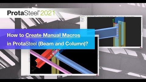 Manual Macro Creation in ProtaSteel (Beam and Column) - PART 2