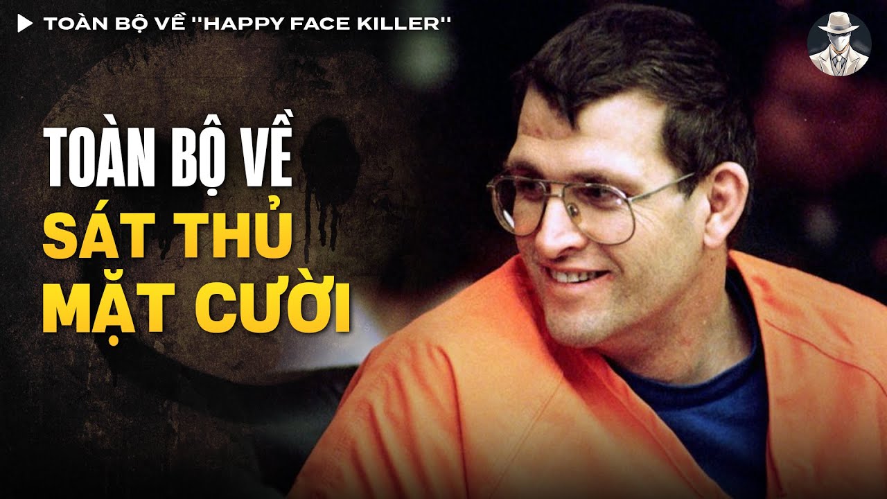 Toàn Bộ Về ''Happy Face Killer'' - Tên Sá.t Nhân Hàng Loạt Thích Được Nổi Tiếng | Vụ Án Có Thật