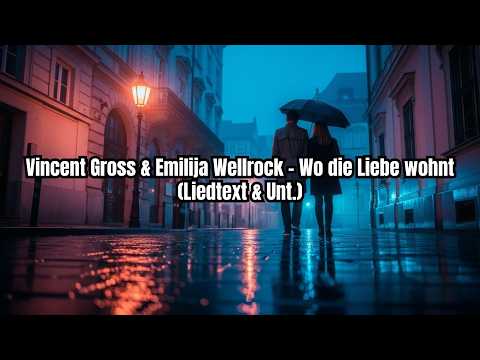 Vincent Gross & Emilija Wellrock - Wo die Liebe wohnt (Liedtext & Unt. / Letras & Sub.)