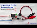 12v auto cut off battery charger circuit