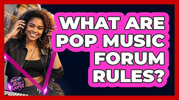 What Are Pop Music Forum Rules?