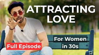 How I Helped 700+ Women in 30s Manifest Love (FULL EPISODE)