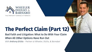 Bad Faith and Litigation: What to Do With Your Claim When All Other Options Have Run Out.