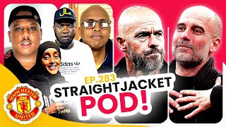 Will The FA Cup Save Ten Hag’s Job? | Fans Accepting Mediocrity! 😡 | Straightjacket Podcast #283