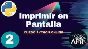 Tema 02 | Imprimir en Pantalla (PRINT) | Curso Programación en Python