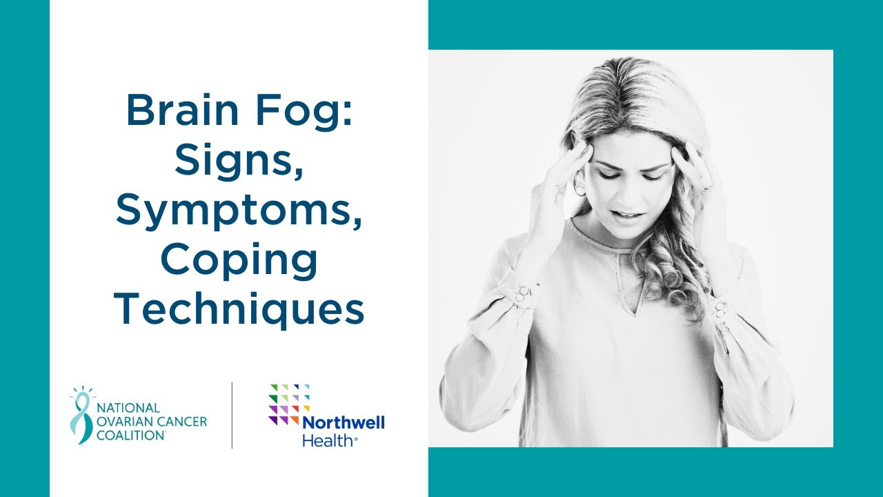 Ovarian Cancer Symposium Session 4 Brain Fog Signs, Symptoms, Coping