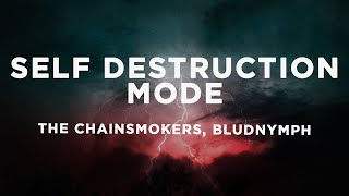 The Chainsmokers, bludnymph - Self Destruction Mode (Lyrics)