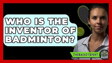 Who Is The Inventor Of Badminton? - The Racket Xpert