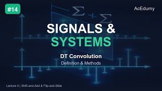 Signals & Systems #14 | DT Convolution - Definition & Methods