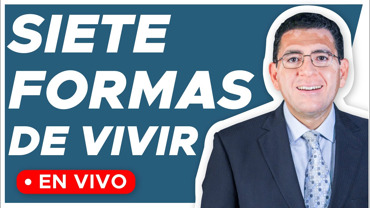 SIETE FORMAS DE VIVIR