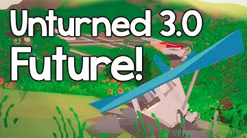 Unturned 3.0 - What to Expect in the Future + Channel Update