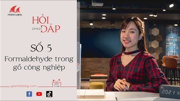 2 PHÚT HỎI ĐÁP| SỐ 5 – LÀM SAO ĐỂ HẠN CHẾ PHÁT THẢI FORMALDEHYDE TRONG NỘI THẤT GỖ CÔNG NGHIỆP?