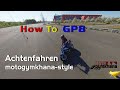 How to gp8  achten fahren motogymkhana style