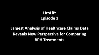 Largest Analysis of Healthcare Claims Data in US Reveals New Perspective Comparing BPH Treatments