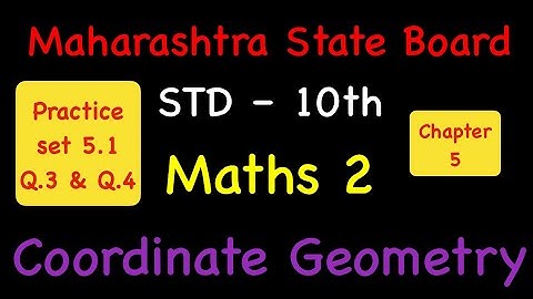 Chapter 5 Coordinate Geometry / Practice set 5.1  / Q.3 & Q.4 / std 10th Maths 2 