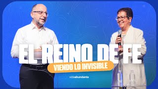 El Reino de Fe: viendo lo invisible — Pastores Enrique & Tita Bremer