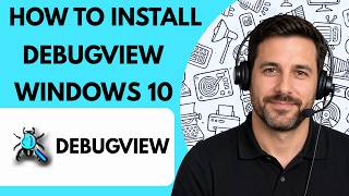 How to Install DebugView on Windows 10 Full Guide 2027