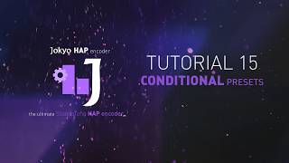 Celebrity JOKYO HAP Encoder Tutorial 15 : Conditional Presets Profile