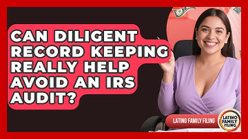 Can Diligent Record Keeping Really Help Avoid An IRS Audit? - Latino Family Filing