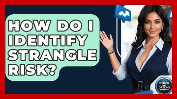 How Do I Identify Strangle Risk? - Stock and Options Playbook