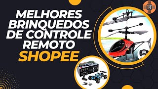 MELHORES BRINQUEDOS DE CONTROLE REMOTO da SHOPEE | Carro, Helicóptero, Avião