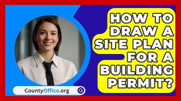 How To Draw A Site Plan For A Building Permit? - CountyOffice.org