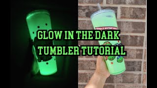 Glow In The Dark Tumbler Tutorial