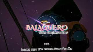 LAGU ACARA TERBARU 2022 || BALAGUERO REMIX || STEVE WUATEN REMIXER