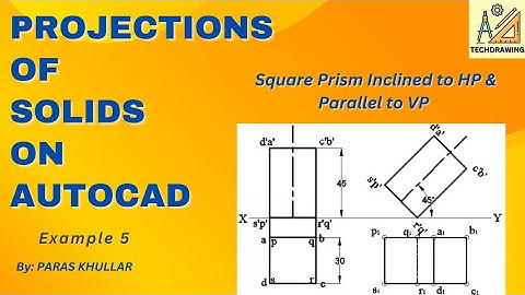 Projections of Square Prism inclined to HP & parallel to VP | AutoCAD | Techdrawing by Paras Khullar