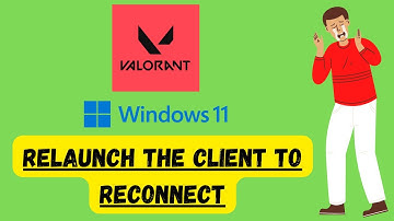 valorant has encountered a connection error please relaunch the client to reconnect 2023 Windows 11