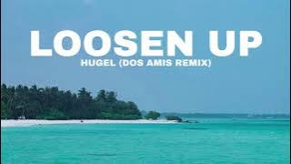 HUGEL - Loosen Up (Dos Amis Edit)