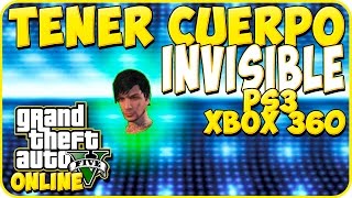 TRUCOS GTA 5 ONLINE - COMO TENER EL CUERPO INVISIBLE - GTA 5 PS3, XBOX 360