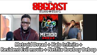 8BGCAST 39 | Metroid Dread + Halo Infinite + Netflix Cowboy Bebop + Resident Evil Racoon City Movie