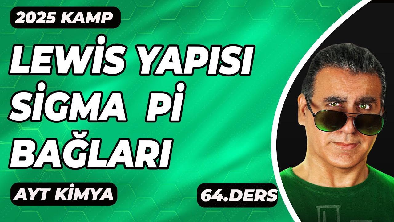 AYT KİMYA |  LEWİS FORMÜLLERİ SİGMA Pİ BAĞLARI   | 2025 | 64. DERS I #leventözdede