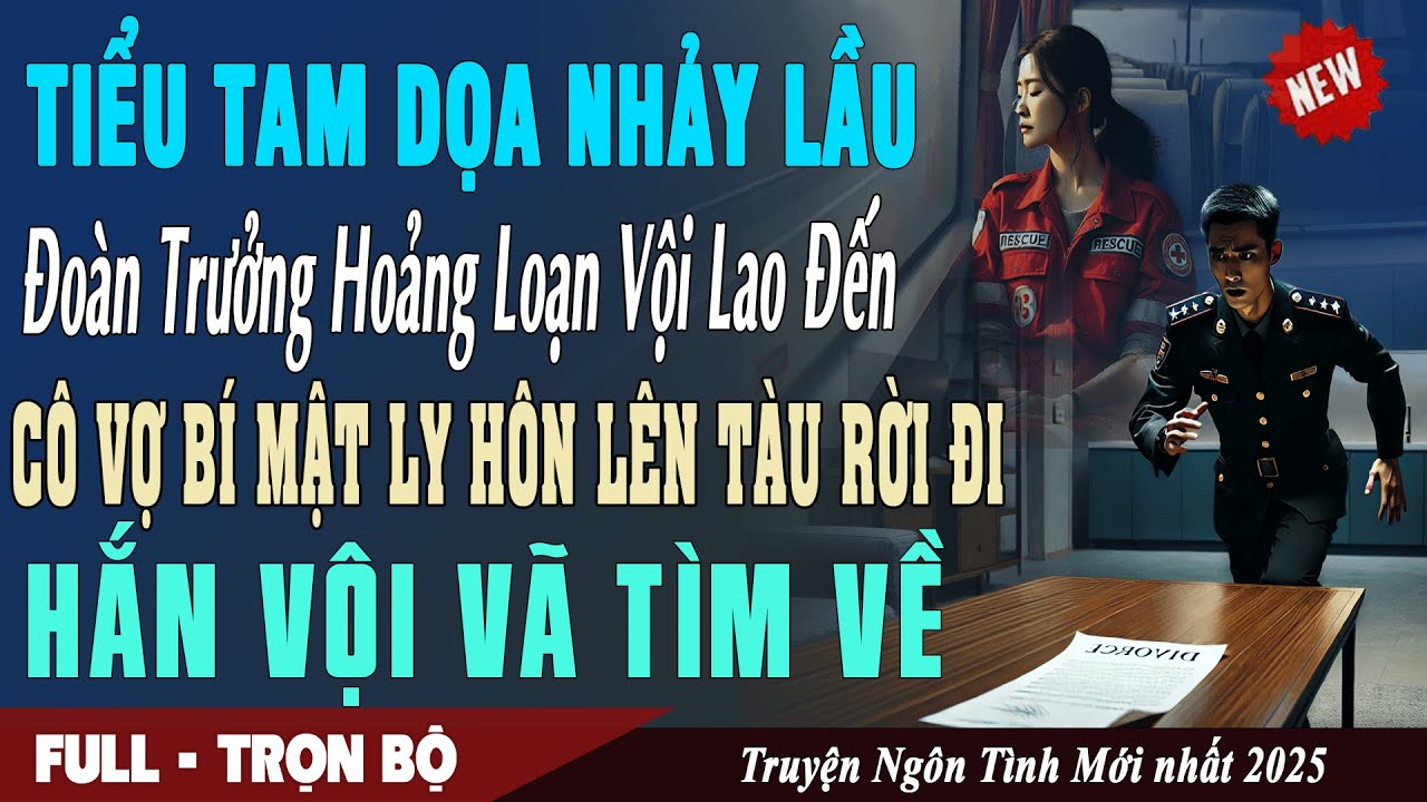 🎙 Truyện Ngôn Tình BỒ DỌA NHẢY LẦU ĐOÀN TRƯỞNG HOẢNG LOẠN Vợ Ly Hôn Lên Tàu Rời Đi Hắn Vội Vã Tìm Về