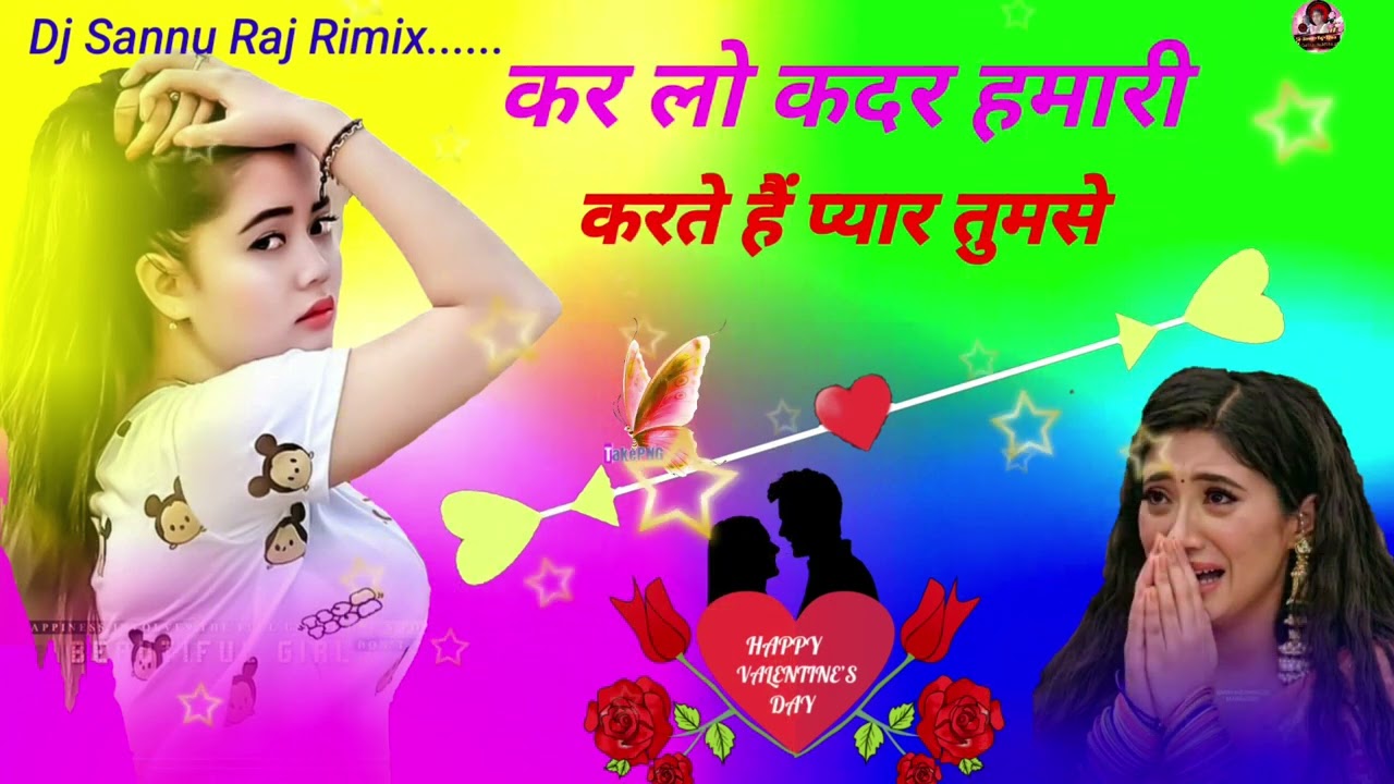 Karlo Kadar Hamari Karte Hain Pyar Tumse । Dj Sannu Raj Rimix । Love Sad Song । 2023