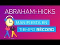 Manifiesta en tiempo récord ~ Abraham-Hicks en español | Superación personal