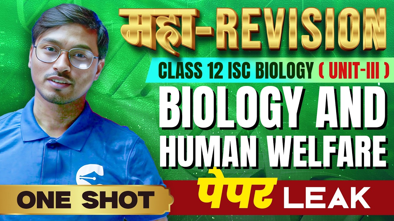 Maha-Revision ONE SHOT | Biology & Human Welfare (Unit-III) | Class 12 ISC Bio | Most Expected Ques