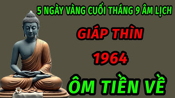 Thầy cho lộc số người tuổi giáp Thìn 1964 trong 5 ngày vàng 26 đến 30 tháng 9 âm lịch ôm tiền tỷ 