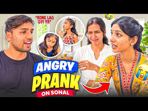 Angry prank on Sonal 😡 rone lag gyi 😭