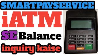 Smartpayservice Iatm Balance Inquiry And Activation Process