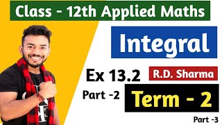 Integrals | Part 3 | Introduction | Exercise 13.2 ||Applied Maths class 12 | | R.D. Sharma