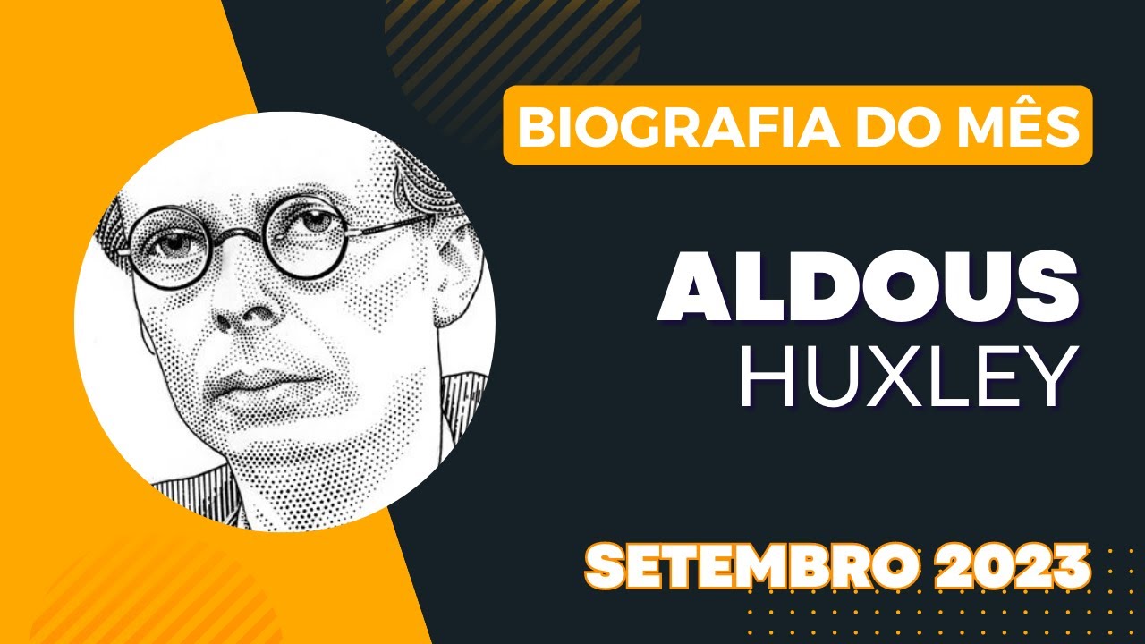 BIOGRAFIA DO MÊS ALDOUS HUXLEY YouTube