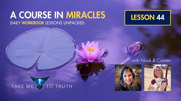 ACIM Workbook Lesson 44 ~ Intuitively unpacked and explained holographically