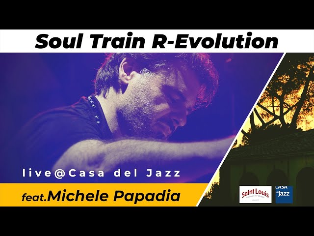 Soul Train R-Evolution feat.Michele Papadia | live@Casa del Jazz | Saint Louis College of Music