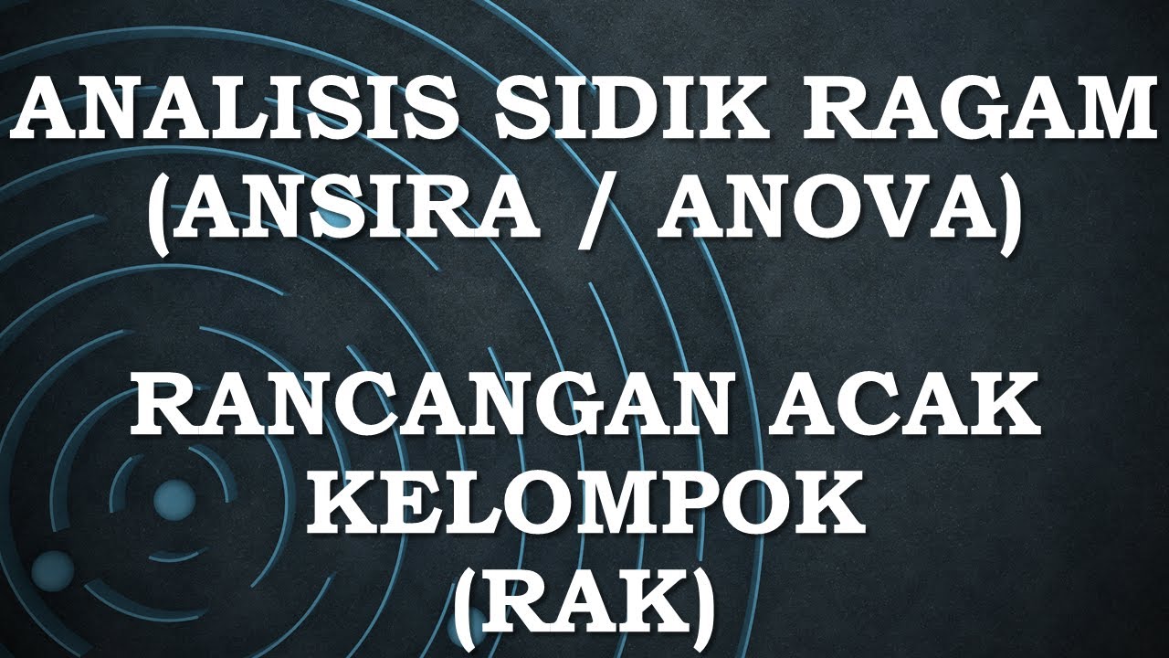 analisis sidik ragam (ansira / anova) rancangan acak kelompok (RAK