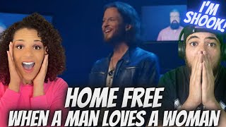 WHAT JUST HAPPENED TO US!!.. FIRST TIME HEARING Home Free -  When A Man Loves A Woman REACTION