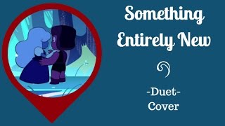 【Umber & B.a.D】Something Entirely New【STEVEN UNIVERSE COVER】