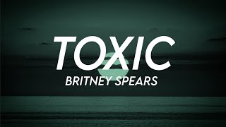 Britney Spears - Toxic (Lyrics)